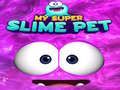 Гаме Moj Super Slime Kućni ljubimac онлајн
