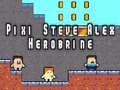 Гаме Pixi Steve Alex Herobrine онлајн Гаме Pixi Steve Alex Herobrine онлајн