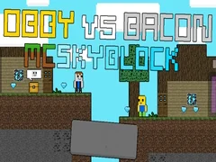 Гаме Obby protiv Bacon-a: MCSkyblock онлајн Гаме Obby protiv Bacon-a: MCSkyblock онлајн