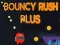 Гаме Bouncy Rush Plus онлајн