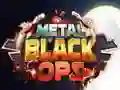 Гаме Metalne Crne Operacije онлајн Гаме Metalne Crne Operacije онлајн