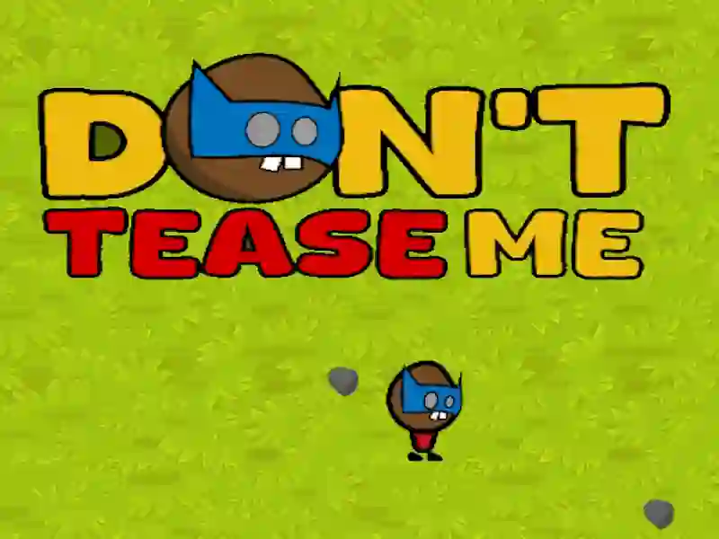 Гаме Не задиркуј ме онлајн Гаме Не задиркуј ме онлајн