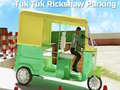 Гаме Parkiranje Tuk Tuk Rikshaw онлајн